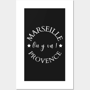 Marseille Provence, On y va! (Lets go!) Posters and Art